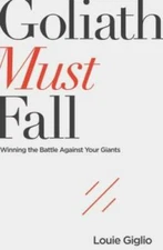 Goliath Must Fall: Winning the Battle Against Your Giants - VERY GOOD