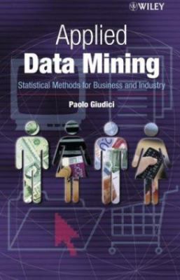 Applied Data Mining: Statistical Methods for Business and Industry...