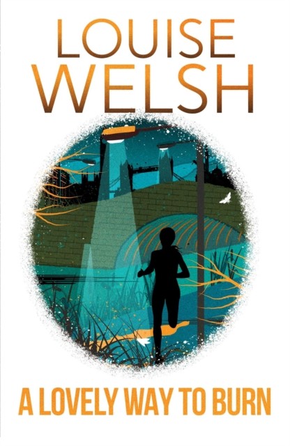 A Lovely Way To Burn : It Doesn't Look Like Murder In A City Full Of Death... Louise Welsh - Image 3