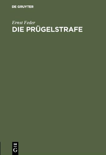Ernst Feder Die Prügelstrafe (Hardback)