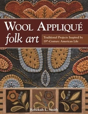 Wool Appliqu� Folk Art: Traditional Projects Inspired by 19th-Century American,