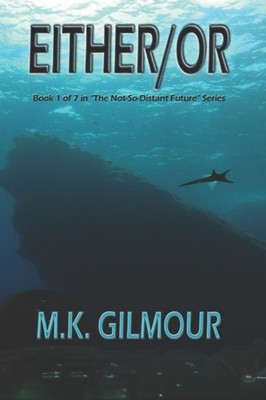 Gilmour - Either/Or  Book 1 of 7 in The Not-So-Distant Future Series - X555z