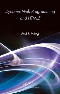 Dynamic Web Programming and HTML5 by Paul S. Wang (English) Paperback Book