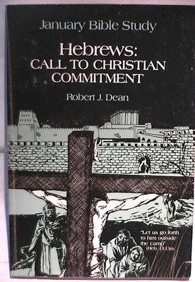 HEBREWS CALL TO CHRISTIAN COMMITMENT Robert J Dean Convention Press Biblica di e