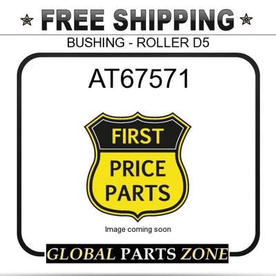 AT67571 - BUSHING - ROLLER D5  fits Caterpillar (CAT)