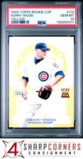 2005 TOPPS ROOKIE CUP YELLOW #113 KERRY WOOD CUBS #/299 POP 2 PSA 10