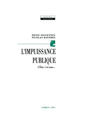 L'Impuissance publique: L'Etat, c'est nous, Baverez, Nicolas