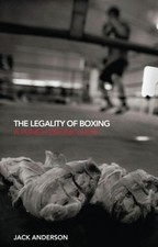 The Legality of Boxing: A Punch Drunk Love? by Jack Anderson (English) Hardcover
