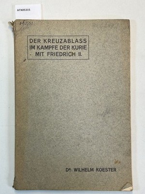 Der Kreuzablass im Kampfe der Kurie mit Friedrich II. Inaugural-Dissertation zur