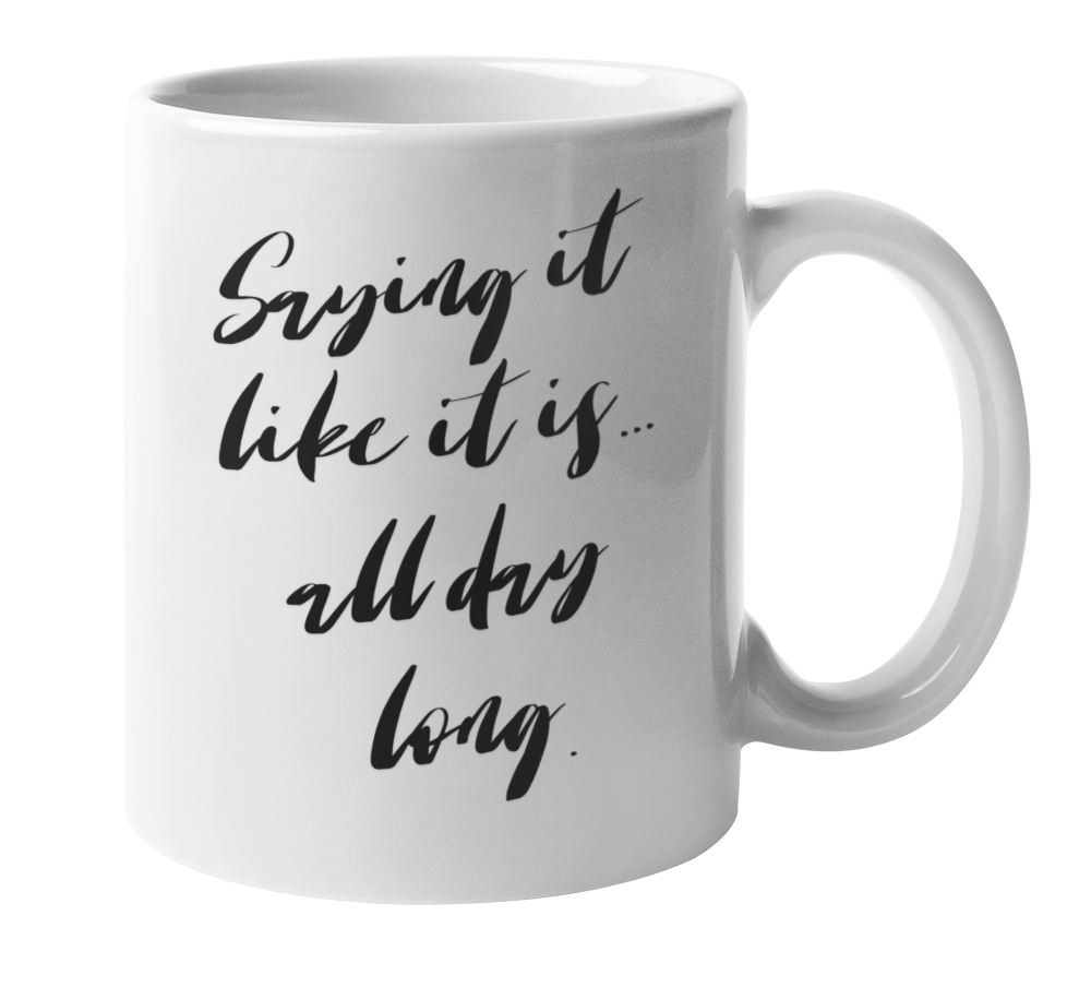 Enneagram Type 8, Coffee & Tea Mug: Saying it like it is... all day long.