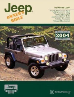 Jeep Owner's Bible: A Hands-On Guide to Getting the Most from Your Jeep; Covers
