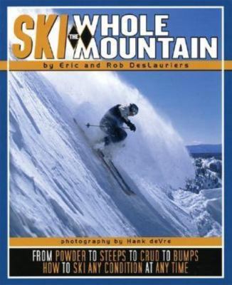 Ski the Whole Mountain (Tr), Deslauriers, Rob, Deslauriers, Eric, 9780971774834
