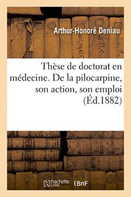 These de doctorat en medecine. De la pilocarpine, son action, son emploi       