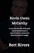 Kevin Owen McCarthy: A tour into the life of the 55th united states house of rep