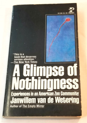 A GLIMPSE OF NOTHINGNESS [Zen in America]. J.v.d.Wetering. Paperback. Good cond.