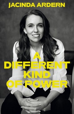 A Different Kind of Power by Jacinda Ardern NEW Paperback