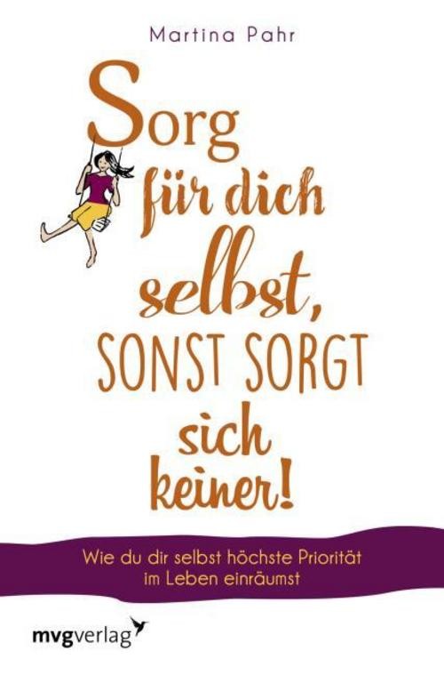 Sorg für dich selbst, sonst sorgt sich keiner! Martina Pahr