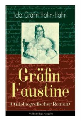Gr?Fin Faustine (Autobiografischer Roman): Die Geschichte Einer Emanzipiert...
