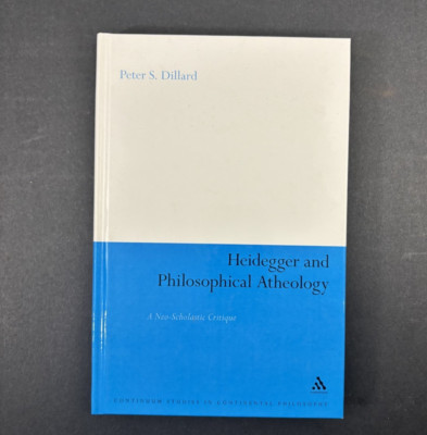 HEIDEGGER AND PHILOSOPHICAL ATHEOLOGY: A NEO-SCHOLASTIC By Dillard excellent HC