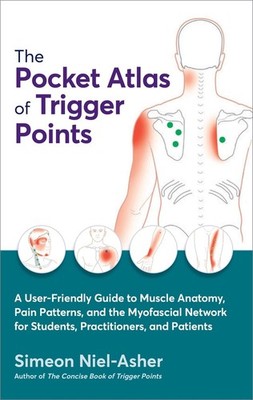 The Pocket Atlas of Trigger Points: A User-Friendly Guide to Muscle Anatomy, Pai