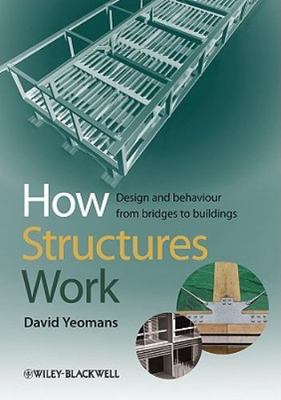 How Structures Work: Design and Behaviour from Bridges to Buildings  paperback 