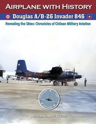 Douglas A/B-26 Invader 846 by Julio Arrospide Paperback Book