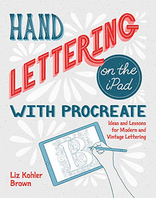 Hand Lettering on the iPad with Procreate: Ideas and... - Liz Kohler Brown