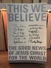 This We Believe: The Good News Of Jesus Christ For The World