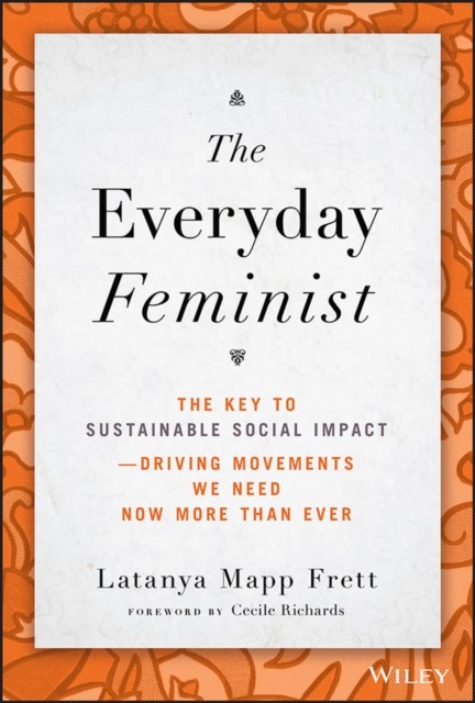 The Everyday Feminist – The Key to Sustainable Social Impact Driving Movements