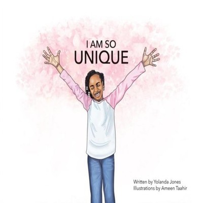 I Am so Unique Yolanda Jones Paperback Author Solutions Inc