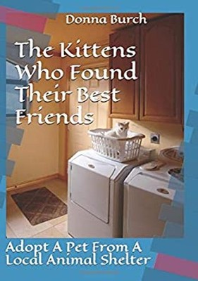 The Kittens Who Found Their Best Friends : Adopt a Pet from a Loc