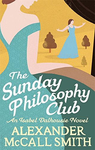 The Sunday Philosophy Club (Isabel Dalhousie Novels)... - McCall Smith, Alexa...