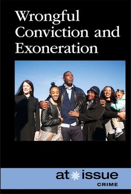 Wrongful Conviction and Exoneration (At Issue)