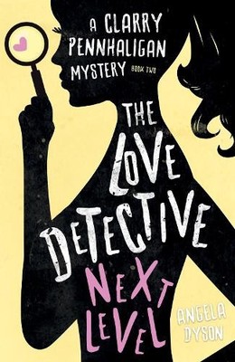 The Love Detective: Next Level (Clarry Pennhaligan My by Angela Dyson 1838590579