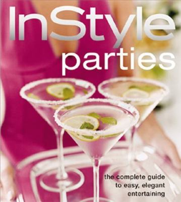 In Style Parties (The Complete Guide to Easy, Elegant Entertaining), Editors of 