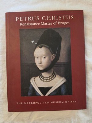 Petrus Christus: Renaissance Master of Bruges. by Maryan W. AINSWORTH (1994-05..