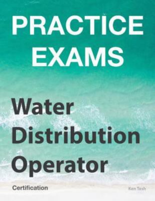 Practice Exams - Water Distribution Operator Certi... 9781985652392 by Tesh, Ken