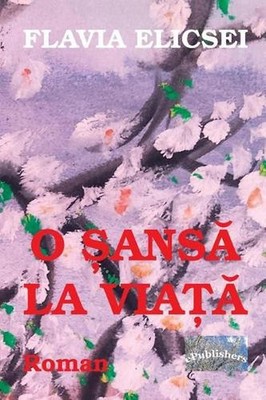 O Sansa La Viata: Roman by Flavia Elicsei (Romanian) Paperback Book