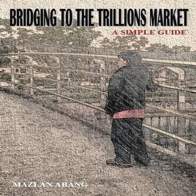 Mazlan Abang Bridging to the Trillions Market (Taschenbuch)