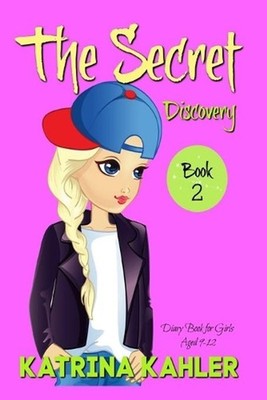THE SECRET - Book 2: Discovery: (Diary Book for Girls Aged 9-12) by Katrina Kahl