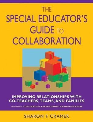 The Special Educator s Guide to Collaboration: Improving Relationships...