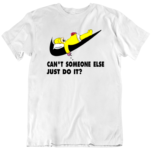 Can T Someone Else Just Do It Tee Homer Simpson Funny T Shirt Tee Gift New Ebay