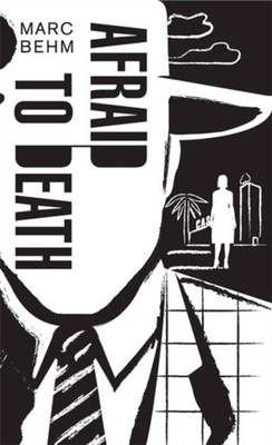 Afraid to Death by Marc Behm PAPERBACK 9781911350101