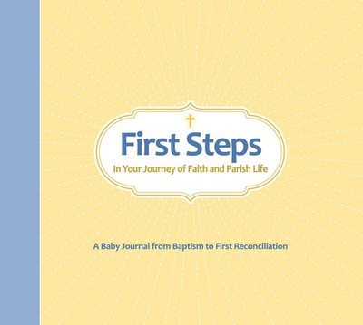 First Steps In Your Journey of Faith and Parish Life: A Baby Journal from Ba...