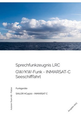Sprechfunkzeugnis LRC GW/KW-Funk - SAILOR HC4500 - INMARSAT C Flatow Taschenbuch