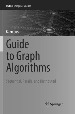 Guide to Graph Algorithms | Sequential, Parallel and Distributed | K. Erciyes