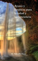 Ayuno Y Limpieza Para La Salud Y La Conciencia Nibodhi Haas Taschenbuch Spanisch