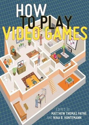 Matthew Thomas Payne How to Play Video Games (Gebundene Ausgabe) (US IMPORT)
