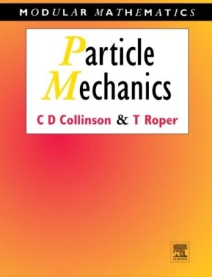 Particle Mechanics (Modular Mathematics Series) By Chris Collins