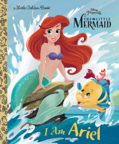 I Am Ariel (Disney Princess) (Little Golden Book) by Andrea Posner-Sanchez